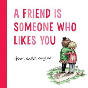 A Friend Is Someone Who Likes You : Joan Walsh Anglund
