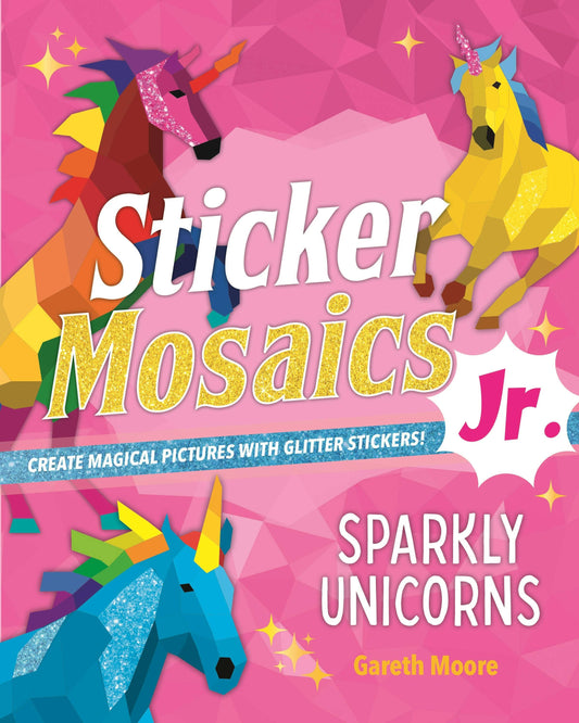 Sticker Mosaics Jr.: Sparkly Unicorn Glitter Pictures