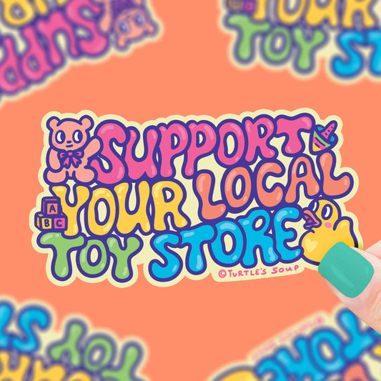 Support Your Local Toy Store Vinyl Sticker