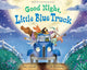 Good Night, Little Blue Truck : Alice Schertle