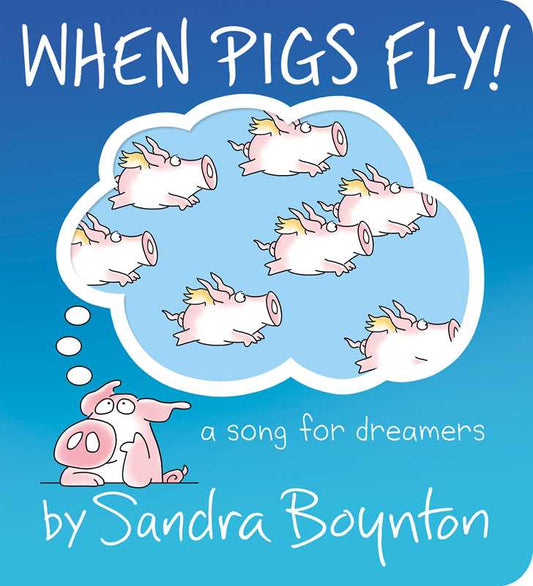 When Pigs Fly! by Sandra Boynton