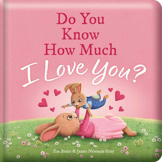 Do You Know How Much I Love You?: Padded Board Book by Em Bruce