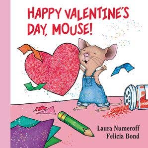 Happy Valentine's Day, Mouse! Lap Edition : Laura Numeroff